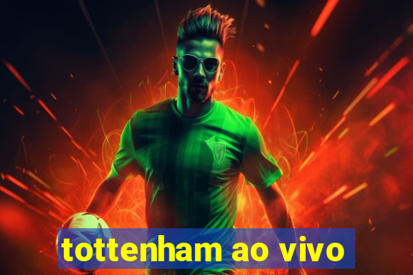 tottenham ao vivo